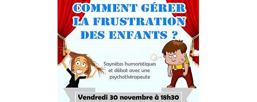 Théâtre/Débat - Comment gérer la frustration de nos enfants ? Théâtre/Débat - Comment gérer la frustration de nos enfants ?