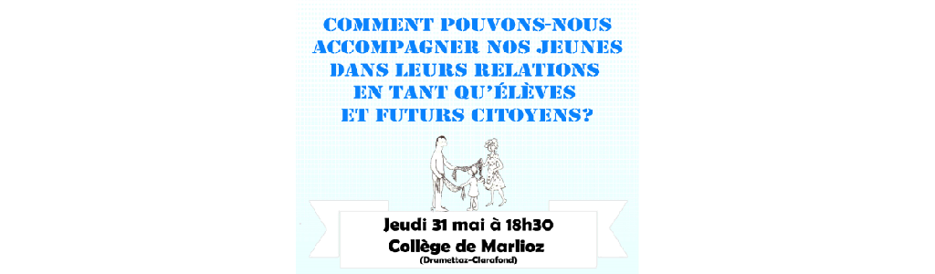 Conférence/débat - Comment pouvons-nous accompagner nos jeunes dans leurs relations en tant qu’élèves et futurs citoyens&nbsp;?